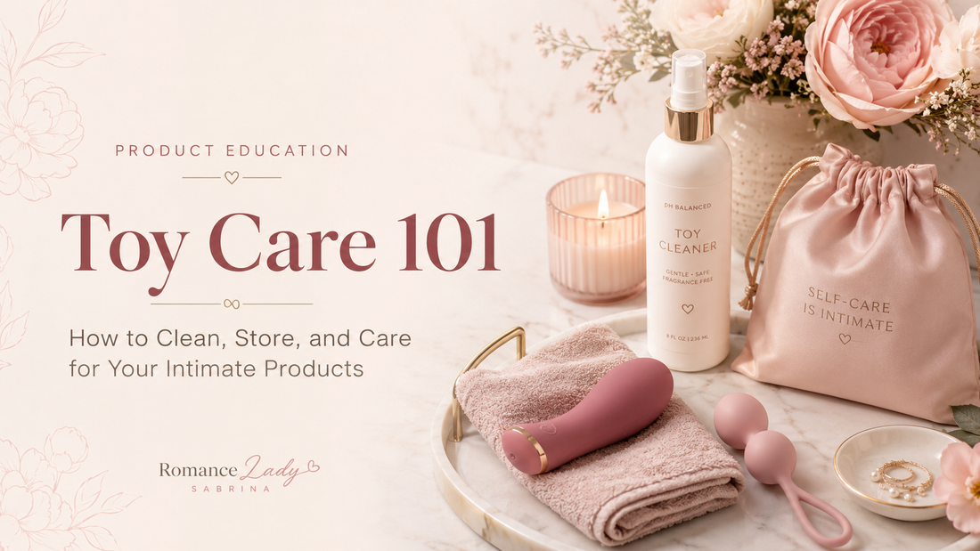 Toy Care 101: How to Clean and Store Intimate Products